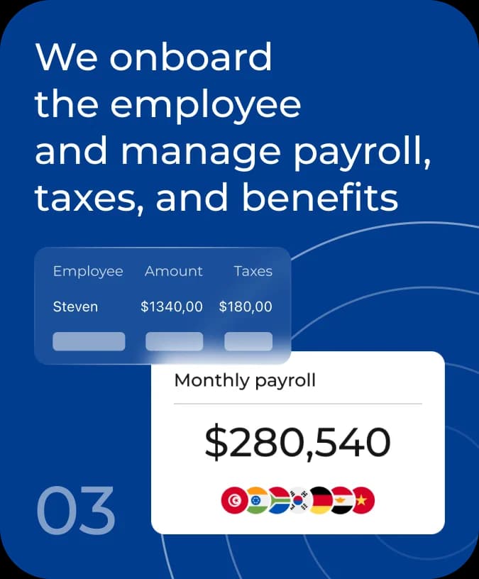 We onboard the employee and manage payroll, taxes, and benefits
